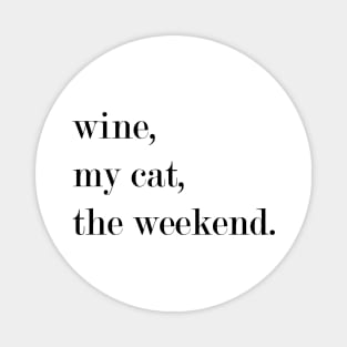 Wine, My Cat, The Weekend. Magnet